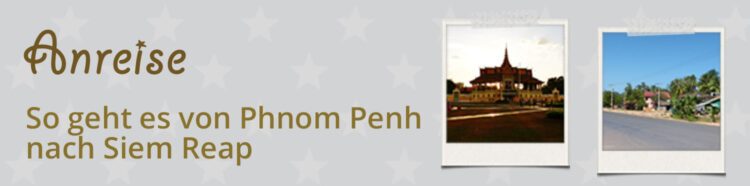 Von Phnom Penh nach Siem Reap