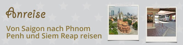 Von Ho Chi Minh City / Saigon nach Phnom Penh und Siem Reap